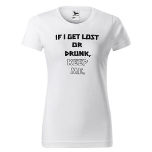 Tričko Lost or drunk (Velikost: L, Typ: pro ženy, Barva trička: Bílá)