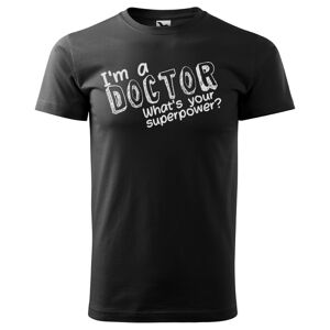 Tričko Doctor – superpower (Velikost: M, Typ: pro muže, Barva trička: Černá)