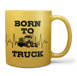 Hrnek Born to truck (zlatý) (Náplň hrníčku: Žádná)